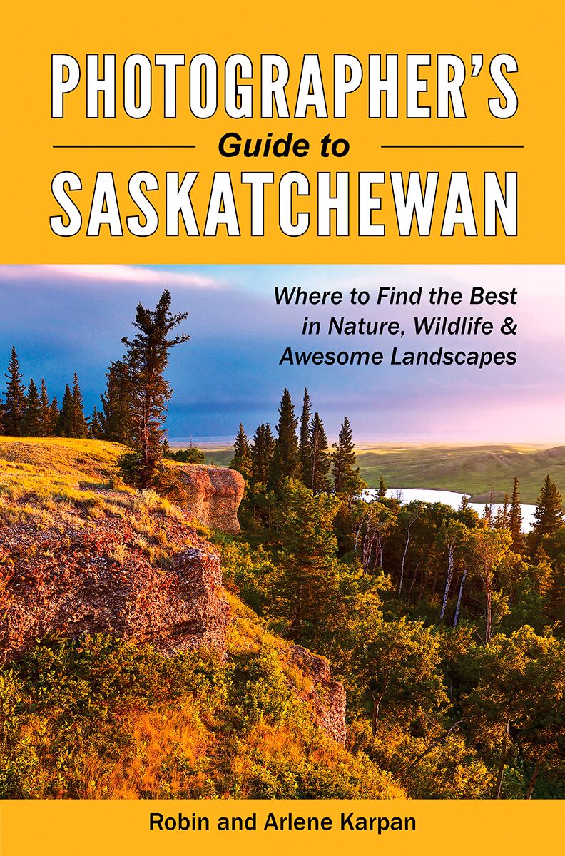 Robin and Arlen Karpan Photographers Guide to Saskatchewan